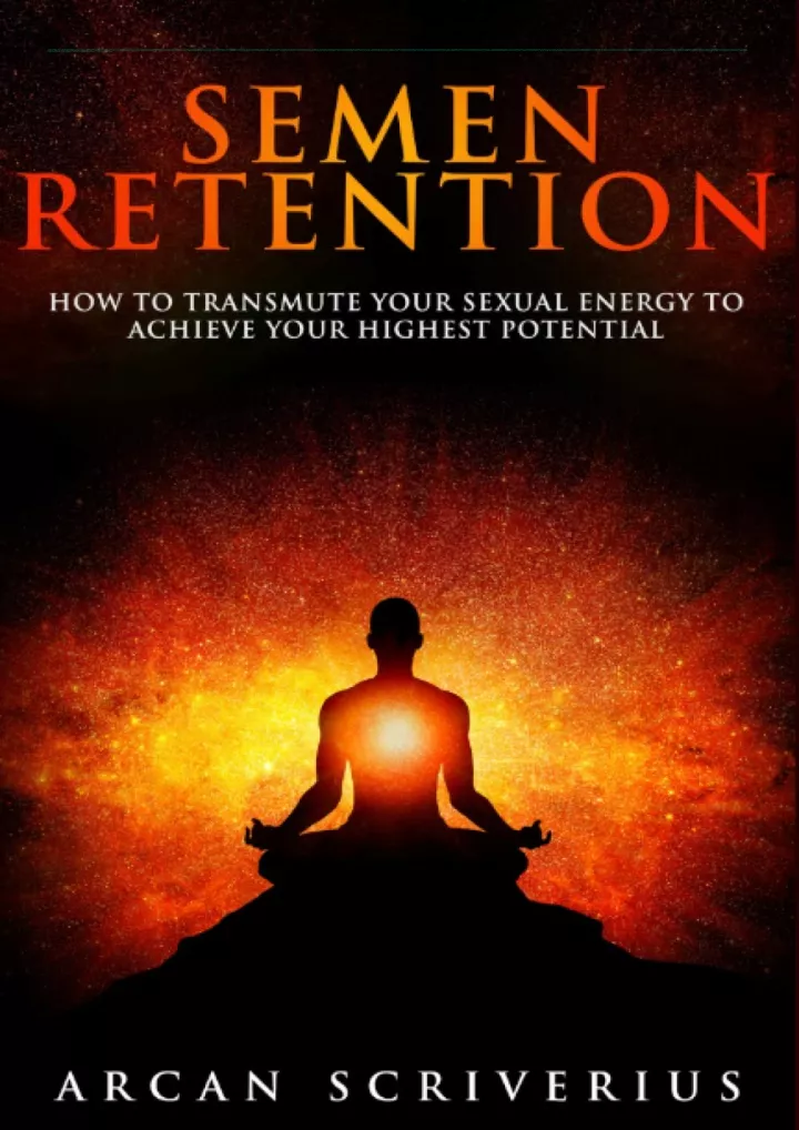 Ppt Read [pdf] Semen Retention How To Transmute Your Sexual Energy