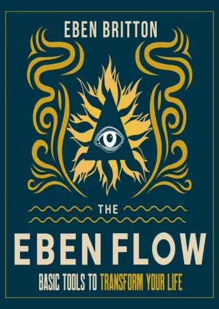 PDF/READ/DOWNLOAD The Eben Flow: Basic Tools to Transform Your Life epub