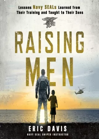 PDF/READ Raising Men: Lessons Navy SEALs Learned from Their Training and Taught