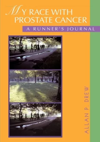 [READ DOWNLOAD] My Race with Prostate Cancer: A Runner's Journal full