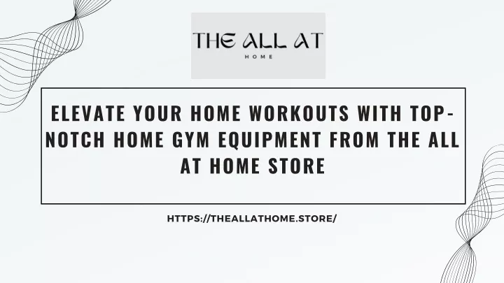 elevate your home workouts with top notch home