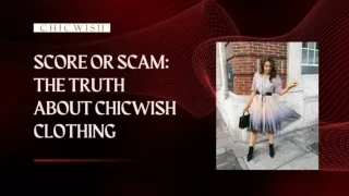SCORE OR SCAM-THE TRUTH ABOUT CHICWISH CLOTHING