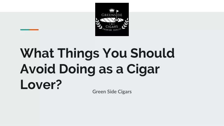 what things you should avoid doing as a cigar lover