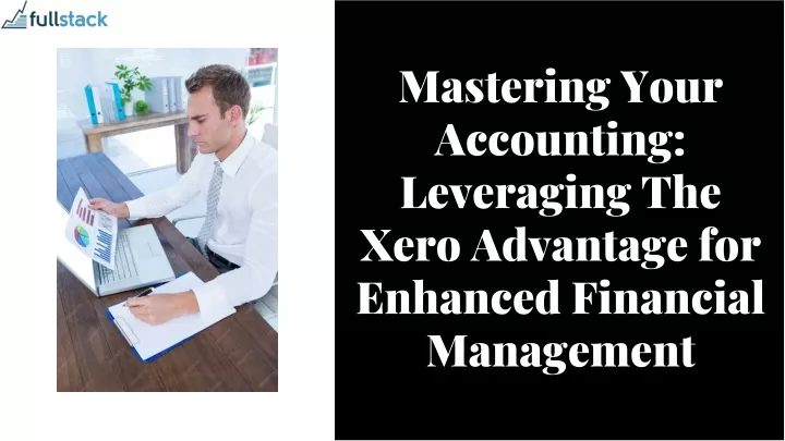 mastering your accounting leveraging the xero