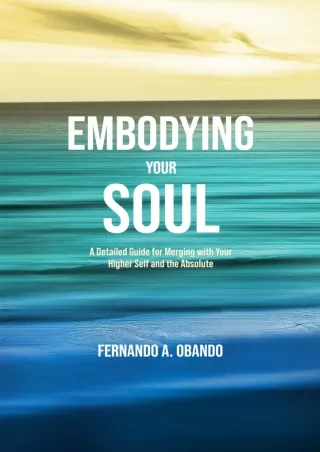 PDF/READ Embodying Your Soul: A Detailed Guide for Merging with Your Higher Self and