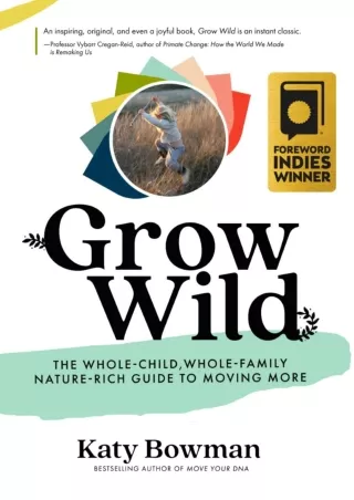 PDF/READ Grow Wild: The Whole-Child, Whole-Family, Nature-Rich Guide to Moving More