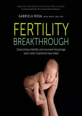 [PDF] DOWNLOAD Fertility Breakthrough: Overcoming Infertility and Recurrent Miscarriage When