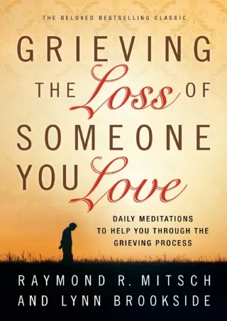 get [PDF] Download Grieving the Loss of Someone You Love: Daily Meditations to Help You Through