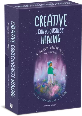 PDF_ Creative Consciousness Healing: A 44-Card Oracle Deck and Guidebook for