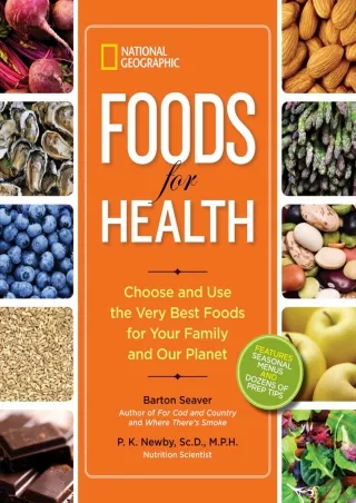 $PDF$/READ/DOWNLOAD National Geographic Foods for Health: Choose and Use the Very Best Foods for