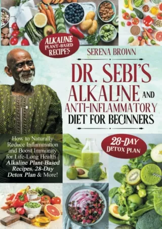 DOWNLOAD/PDF Dr. Sebi's Alkaline and Anti-Inflammatory Diet for Beginners: How to Naturally