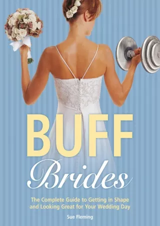 PDF_ Buff Brides: The Complete Guide to Getting in Shape and Looking Great for Your