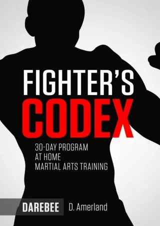 [PDF] DOWNLOAD Fighter's Codex: 30-Day At Home Martial Arts Training Program