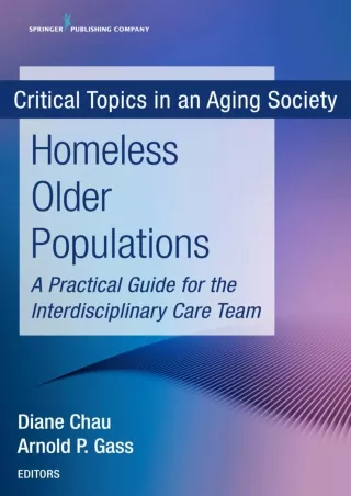 [PDF READ ONLINE] Homeless Older Populations: A Practical Guide for the Interdisciplinary Care