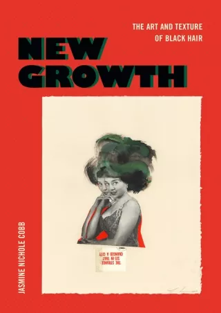 [PDF READ ONLINE] New Growth: The Art and Texture of Black Hair (The Visual Arts of Africa and