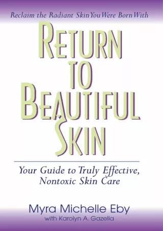 [PDF] DOWNLOAD Return to Beautiful Skin: Your Guide to Truly Effective, Nontoxic Skin Care