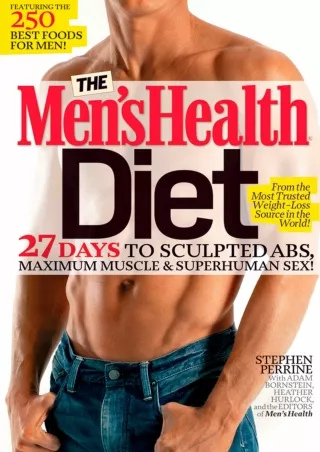 [READ DOWNLOAD] The Men's Health Diet: 27 Days to Sculpted Abs, Maximum Muscle & Superhuman Sex!