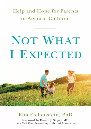 Read ebook [PDF] Not What I Expected: Help and Hope for Parents of Atypical Children