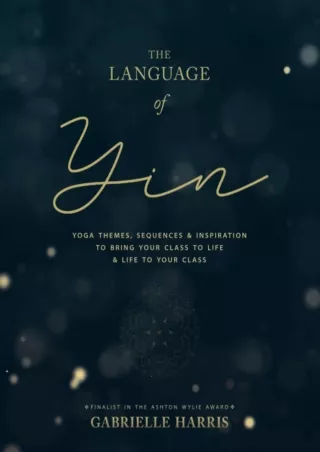 DOWNLOAD/PDF The Language of Yin: Yoga Themes, Sequences and Inspiration to Bring Your