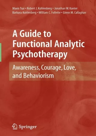 PDF_ A Guide to Functional Analytic Psychotherapy: Awareness, Courage, Love, and