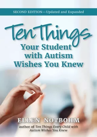 [PDF] DOWNLOAD Ten Things Your Student with Autism Wishes You Knew: Updated and Expanded, 2nd