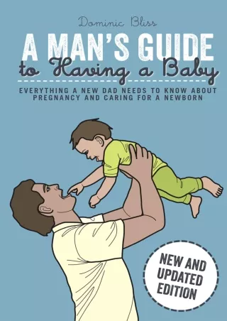 [PDF] DOWNLOAD A Man's Guide to Having a Baby: Everything a new dad needs to know about