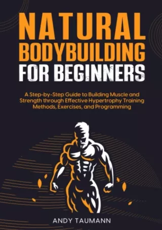 READ [PDF] Natural Bodybuilding for Beginners: A Step-by-Step Guide to Building Muscle