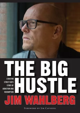 [PDF READ ONLINE] The Big Hustle: A Boston Street Kid's Story of Addiction and Redemption