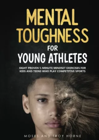 $PDF$/READ/DOWNLOAD Mental Toughness For Young Athletes: Eight Proven 5-Minute Mindset Exercises