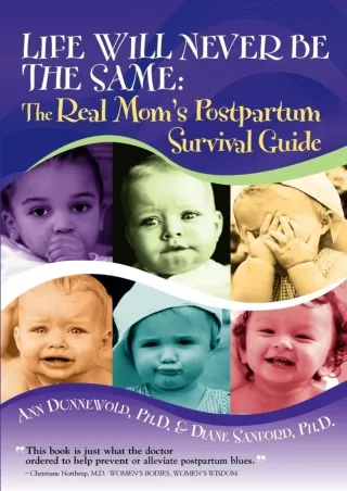 [PDF READ ONLINE] Life Will Never Be the Same: The Real Mom's Postpartum Survival Guide