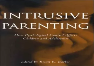 DOWNLOAD [PDF] Intrusive Parenting: How Psychological Control Affects Children and Adolescents