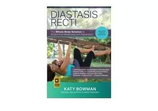 Download Diastasis Recti The Whole body Solution to Abdominal Weakness and Separ