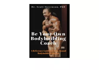 PDF read online Be Your Own Bodybuilding Coach A Reference Guide For Year Round