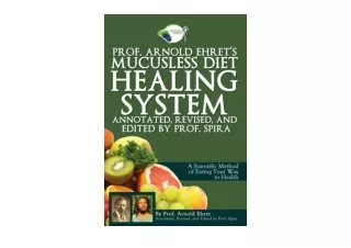Download Prof Arnold Ehrets Mucusless Diet Healing System Annotated Revised and