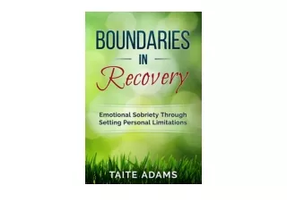 Download Boundaries in Recovery Emotional Sobriety Through Setting Personal Limi