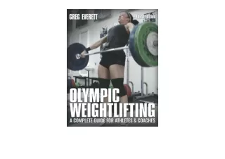 Kindle online PDF Olympic Weightlifting A Complete Guide for Athletes  and  Coac