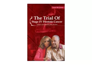 Kindle online PDF The Trial Of Stage IV Prostate Cancer A Wifes Case for Faith H