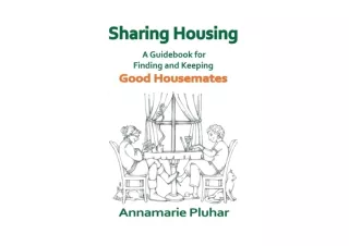 Download Sharing Housing A Guidebook for Finding and Keeping Good Housemates ful