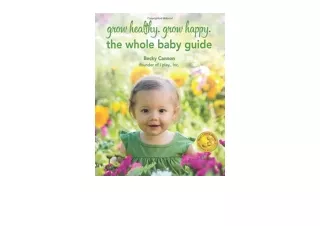 PDF read online Grow Healthy Grow Happy The Whole Baby Guide for ipad