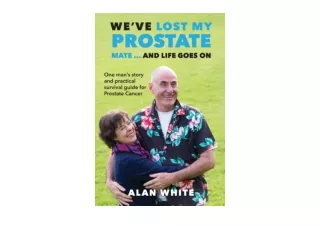 Download Weve Lost My Prostate Mate  And Life Goes On One mans story and practic