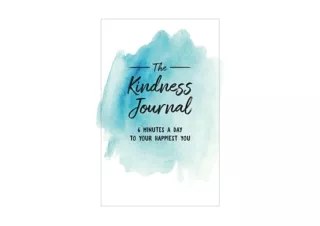 Download PDF The Kindness Journal 6 Minutes A Day To Your Happiest You free acce