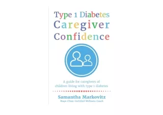 PDF read online Type 1 Diabetes Caregiver Confidence A Guide for Caregivers of C