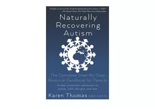Kindle online PDF Naturally Recovering Autism The Complete Step By Step Resource
