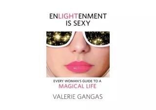 Ebook download Enlightenment Is Sexy Every Womans Guide to a Magical Life for ip