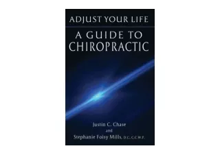 Download PDF Adjust Your Life A Guide to Chiropractic full