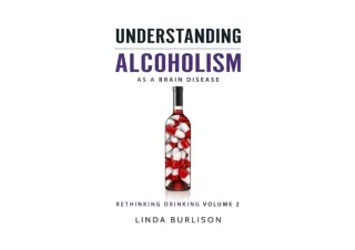 Download PDF Understanding Alcoholism as a Brain Disease Book 2 of the ‘A Prescr