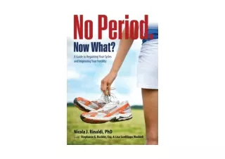 Download No Period Now What A Guide to Regaining Your Cycles and Improving Your