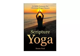 Kindle online PDF Scripture Yoga 21 Bible Lessons for Christian Yoga Classes unl