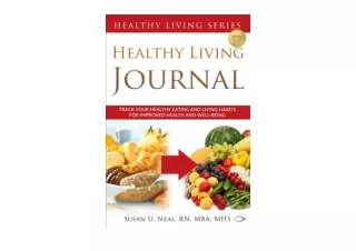 PDF read online Healthy Living Journal Track Your Healthy Eating and Living Habi