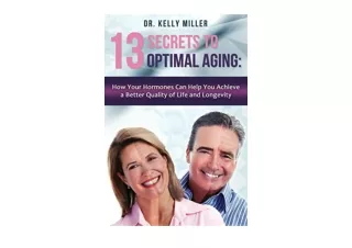 Kindle online PDF 13 Secrets of Optimal Aging How Your Hormones Can Help You Ach